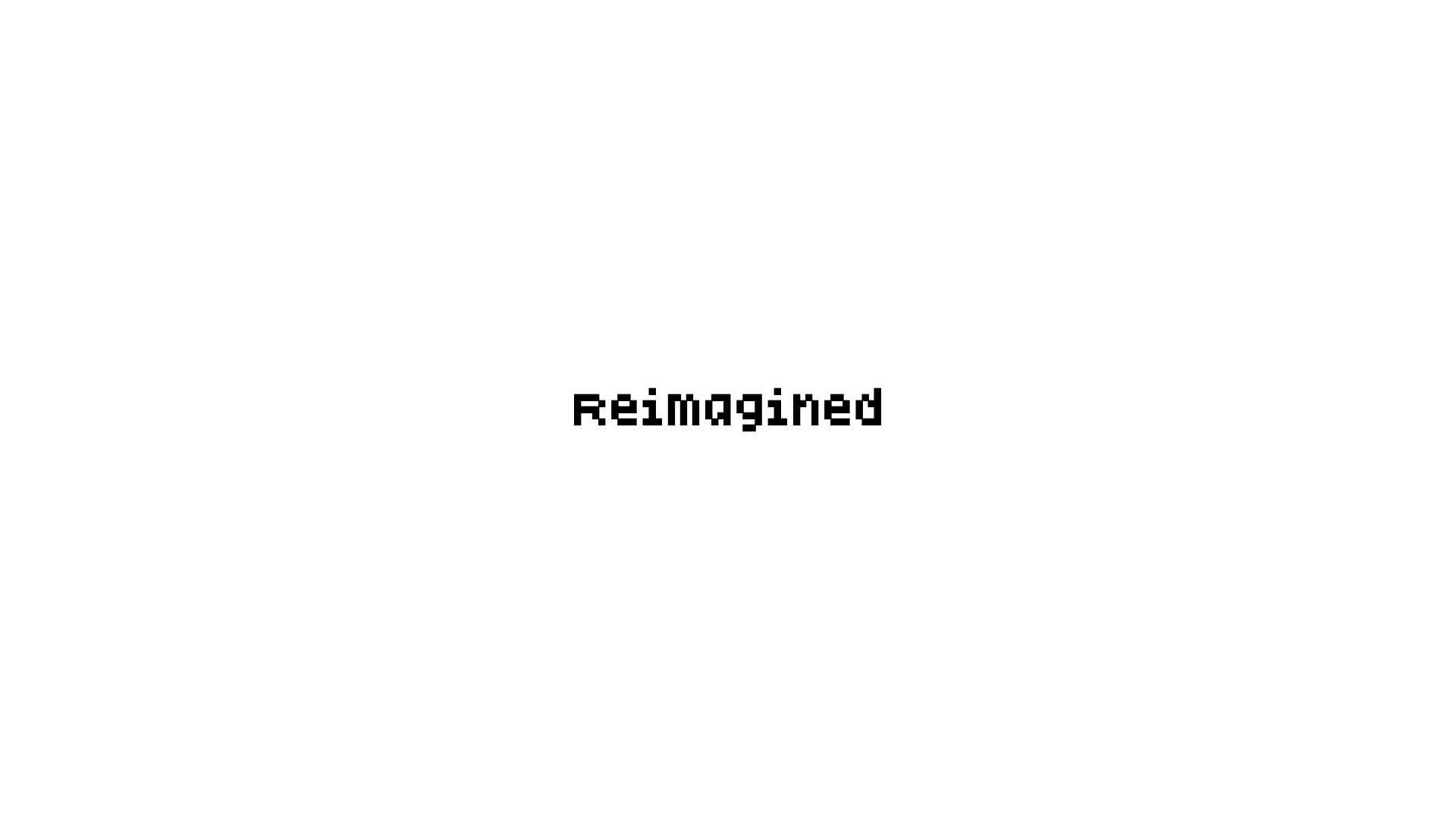 Reimagined